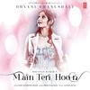 Main Teri Hoon - Dhvani Bhanushali